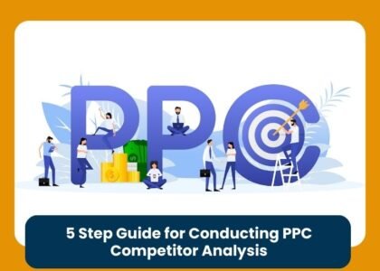 5 Step Guide for Conducting PPC Competitor Analysis