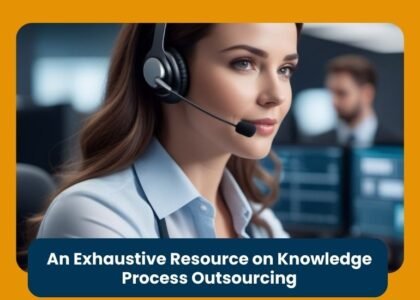 An Exhaustive Resource on Knowledge Process Outsourcing