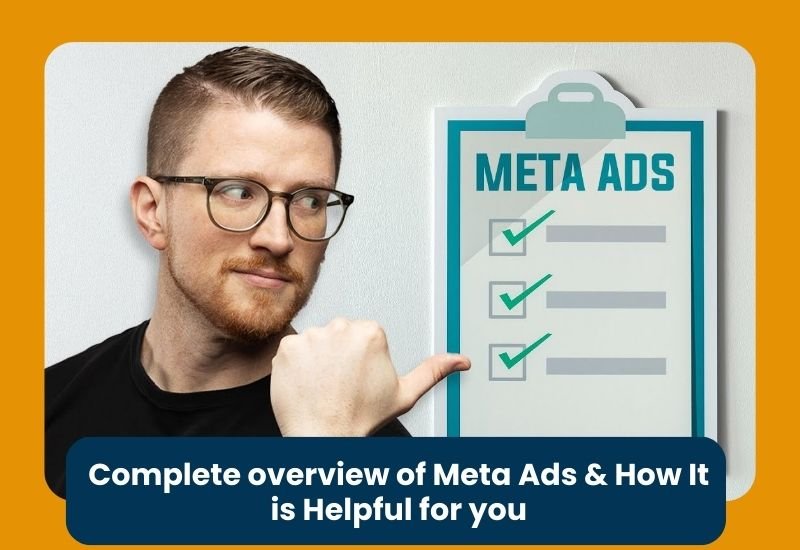 Complete overview of Meta Ads & How It is Helpful for you