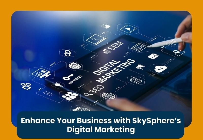 Enhance Your Business with SkySphere’s Digital Marketing