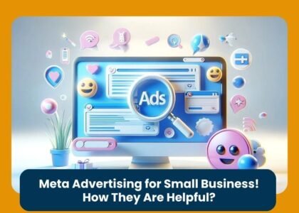 Meta Advertising for Small Business! How They Are Helpful?