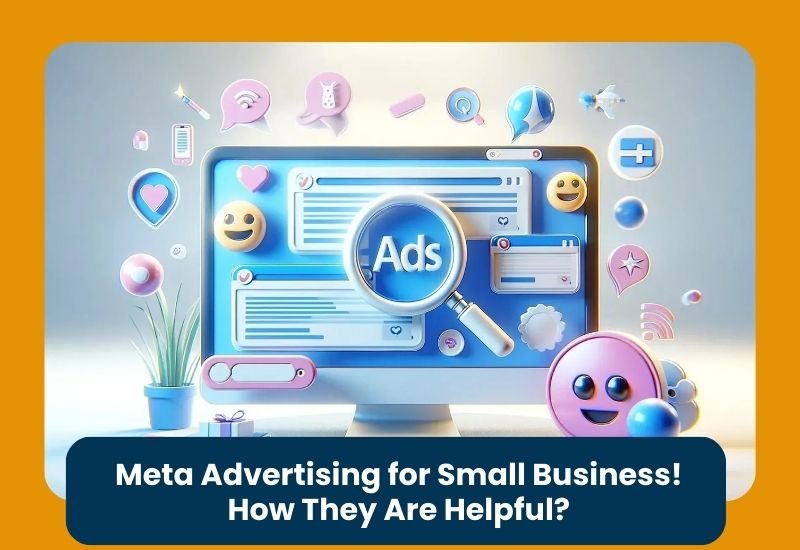 Meta Advertising for Small Business! How They Are Helpful?
