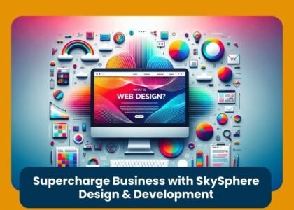 Supercharge Business with SkySphere Design & Development